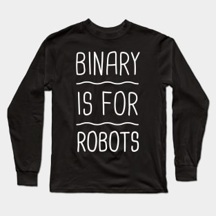 Binary is For Robots | Gender Pronouns Long Sleeve T-Shirt